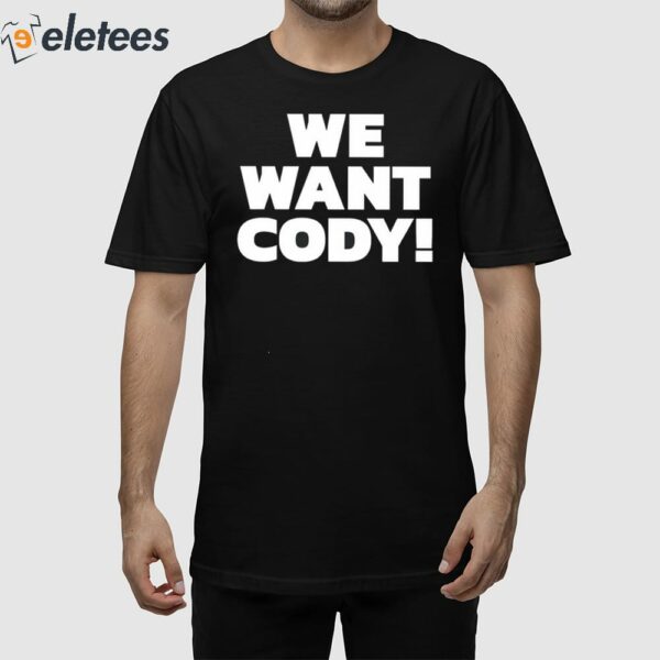 Wrestling Daze We Want Cody Shirt