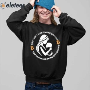 You Cant Make More Bitcoin You Can Make More Bitcoiners Shirt 3