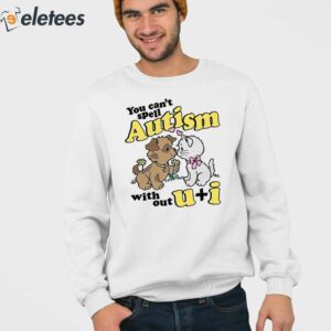 You Cant Spell Autism Without U I Shirt 3