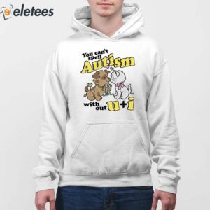 You Cant Spell Autism Without U I Shirt 4