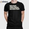 Better South A Better America And A Better World Shirt