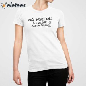 100 Basketball Do It With Love Do It With Passion Shirt 5