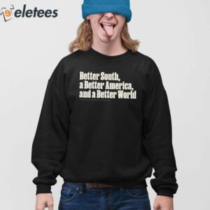 3Better South A Better America And A Better World Shirt