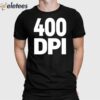 400 Dpi Shirt