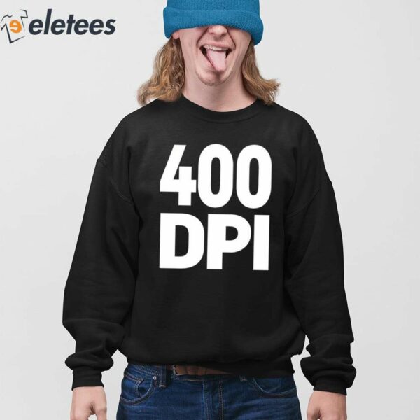 400 Dpi Shirt