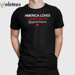 America Love Laken Riley Say Her Name Shirt