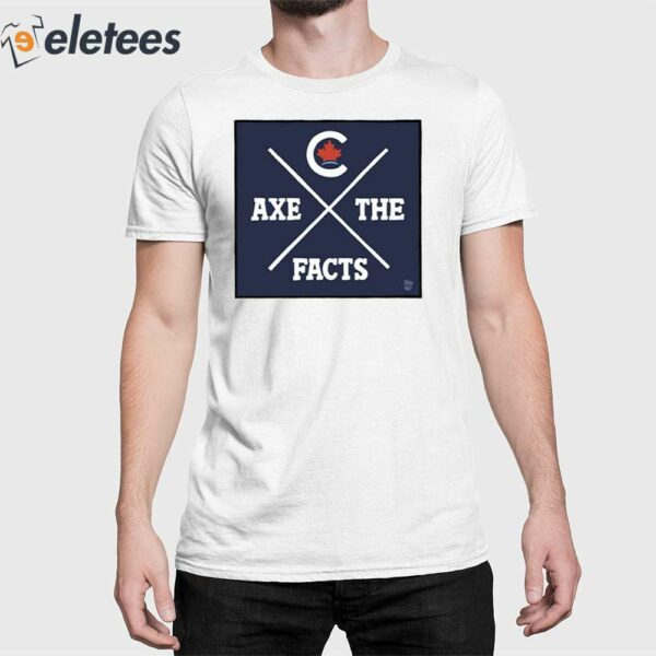 Axe The Facts Shirt