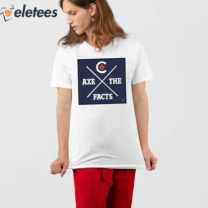 Axe The Facts Shirt 4