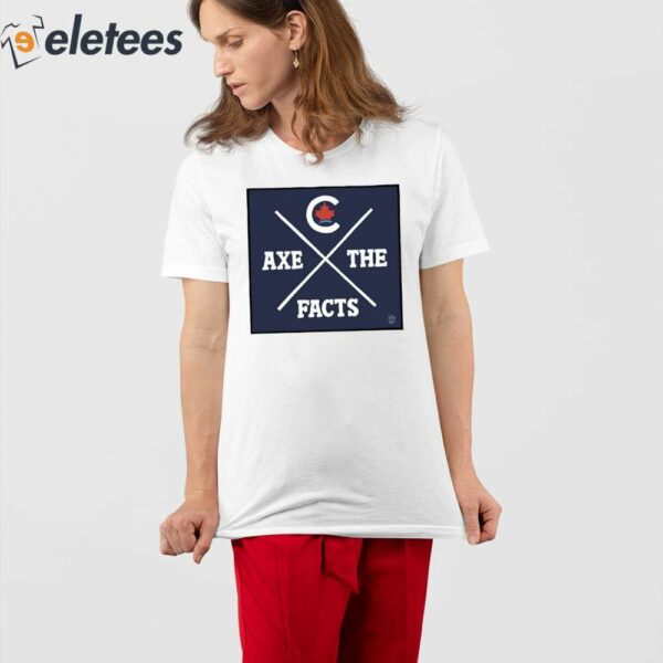 Axe The Facts Shirt