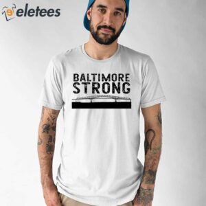 Baltimore Key Bridge Stay Strong Shirt 1