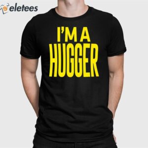 Bayley IM A Hugger Shirt 2