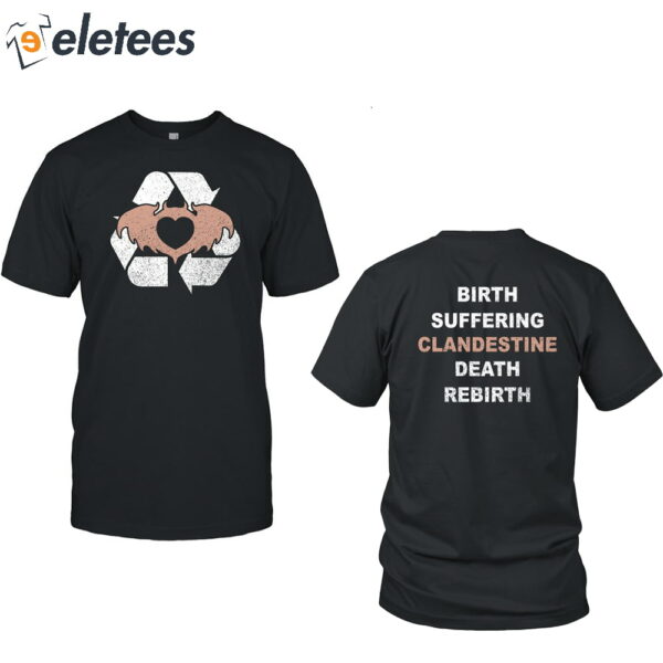 Birth Suffering Clandestine Death Rebirth Shirt