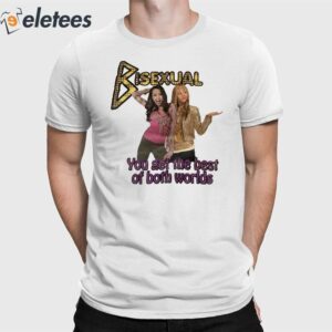 Bisexual You Get The Best Of Both Worlds Shirt