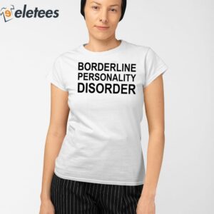 Borderline Personality Disorder Shirt 2