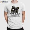 Born To Dive Galaxy Is A Fuck Kill Em All 2184 Shirt