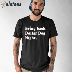 Bring Back Dollar Dog Night Shirt 1