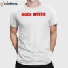 Cardi B Much Better Shirt