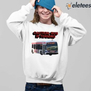 Caution Bus Is Turning 48 Front Market Shirt 3