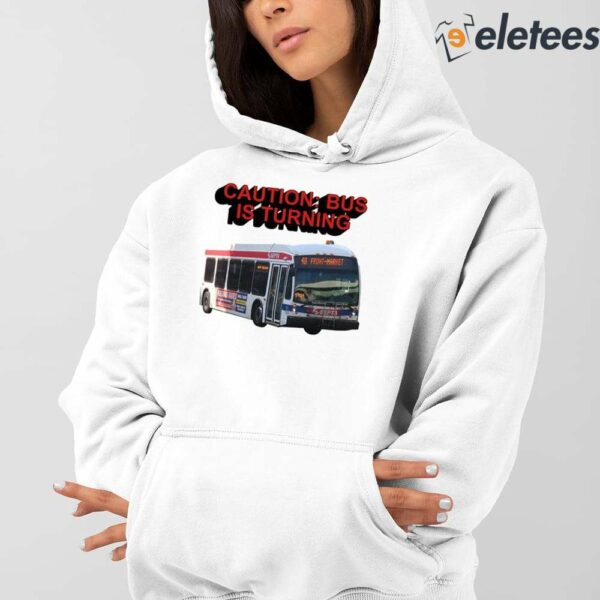 Caution Bus Is Turning 48 Front Market Shirt