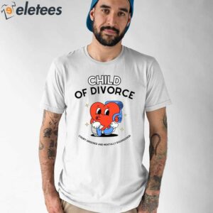 Child Of Divorce Court Ordered And Mentally Disordered Shirt 1