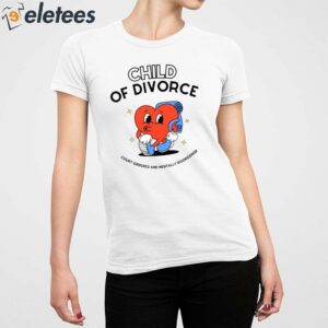 Child Of Divorce Court Ordered And Mentally Disordered Shirt 5