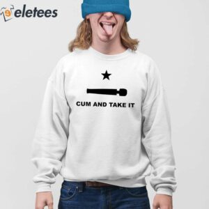 Cum And Take It Shirt 3