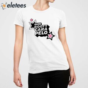 Dame Booty Cara Pelo Shirt 2