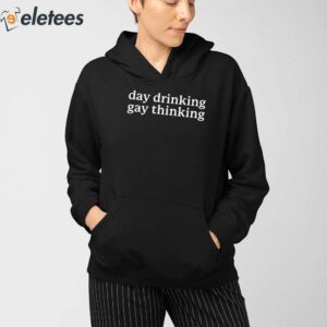 Day Drinking Gay Thinking Shirt 4