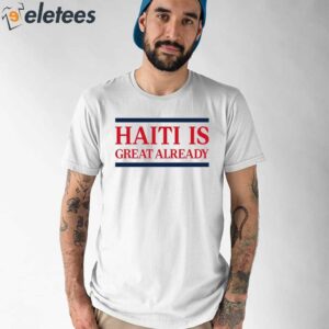 Dom Lucre Haiti Is Great Already Shirt 1