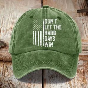Dont Let The Hard Days Win Print Cap
