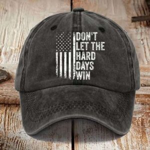 Dont Let The Hard Days Win Print Cap1