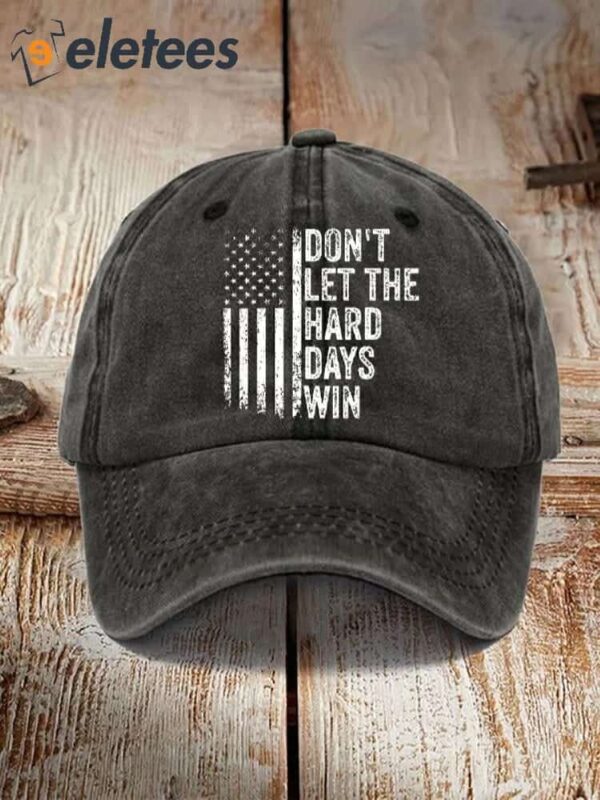 Don’t Let The Hard Days Win Print Cap