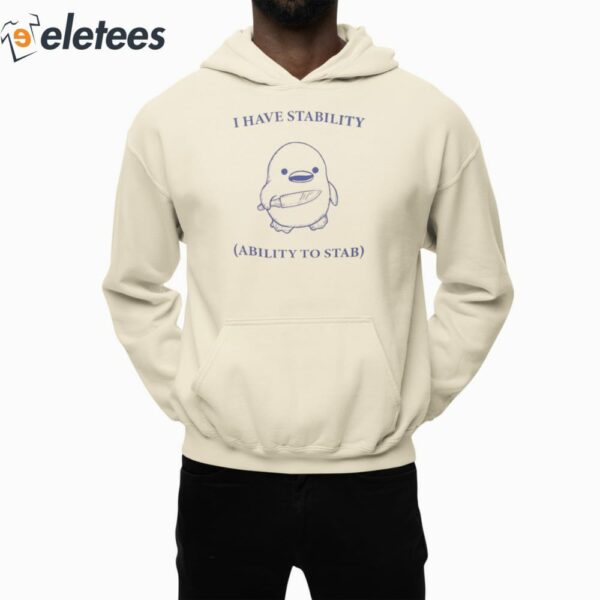 Duck Knife I Have Stability Ability To Stab Shirt