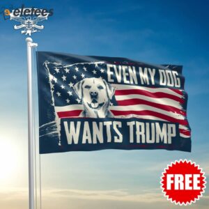 Even My Dog Wants Trump Flag