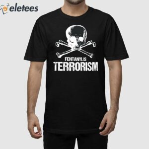 Fentanyl Is Terrorism We Fight Monsters Shirt 1