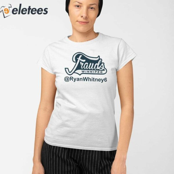 Frauds Winnipeg Ryanwhitney6 Shirt