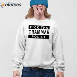 Fuck Tha Grammar Police Shirt 4