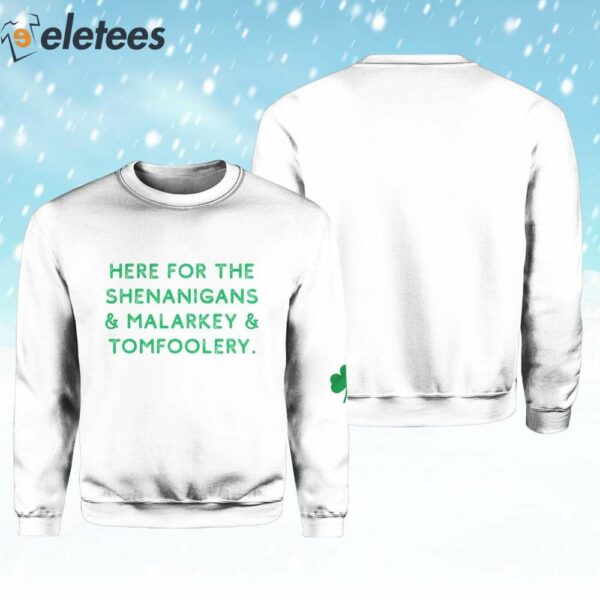 Funny St. Patrick’s Day Here For The Shenanigans Sweatshirt