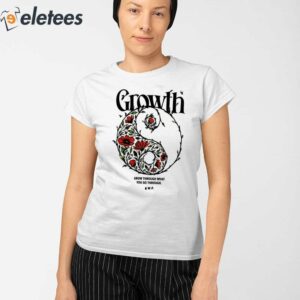 Growth Grow Through What You Go Through Shirt 2