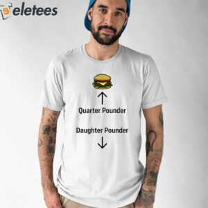 Hamburger Quarter Pounder Daughter Pounder Shirt 1