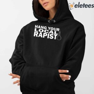 Hang Your Local Rapist Shirt