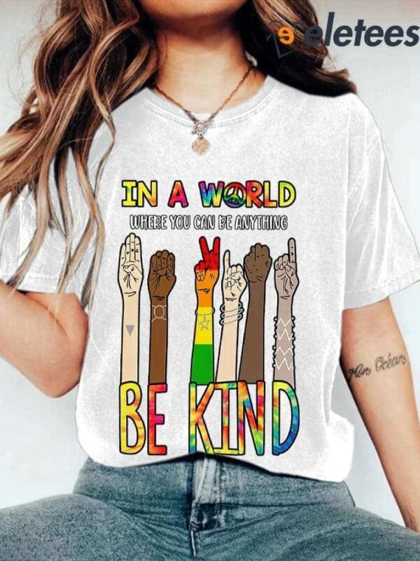 Hippie In A World Where You Can Be Anything Be Kind Print Shirt