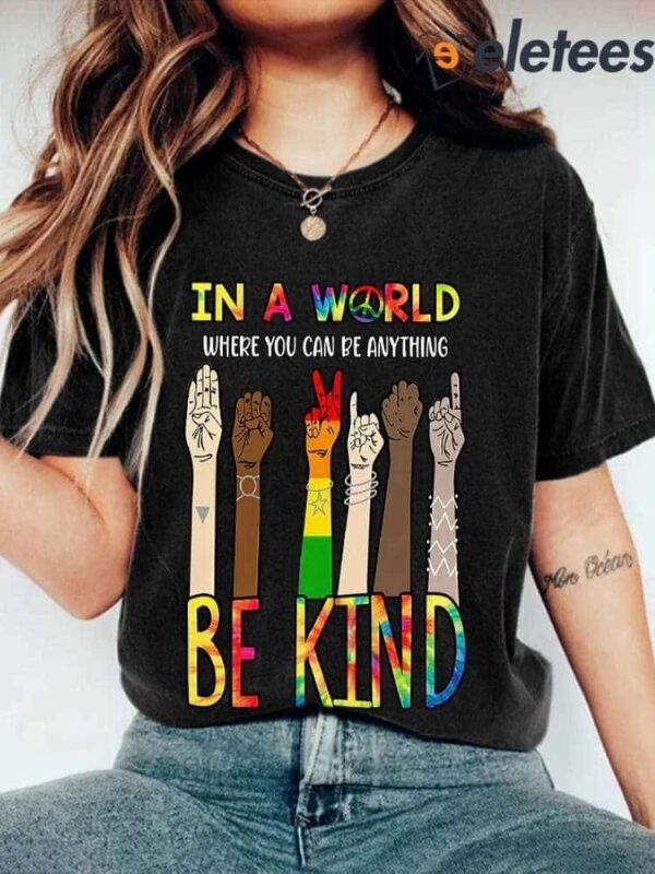 Hippie In A World Where You Can Be Anything Be Kind Print Shirt