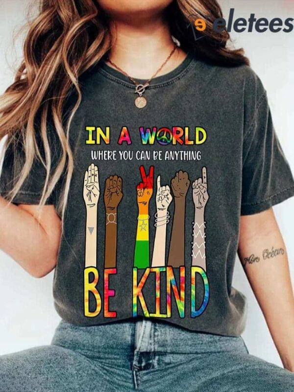 Hippie In A World Where You Can Be Anything Be Kind Print Shirt