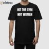 Hit The Gym Not Women Shirt