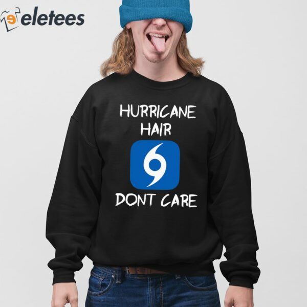 Hurricane Hair Don’t Care Shirt