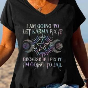 I Am Going To Let Karma Fix It Printed V-neck Women's Shirt