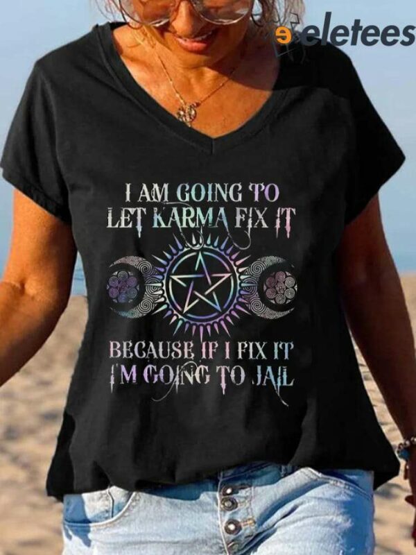 I Am Going To Let Karma Fix It Printed V-neck Women’s Shirt