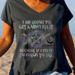 I Am Going To Let Karma Fix It Printed V neck Womens Shirt 2