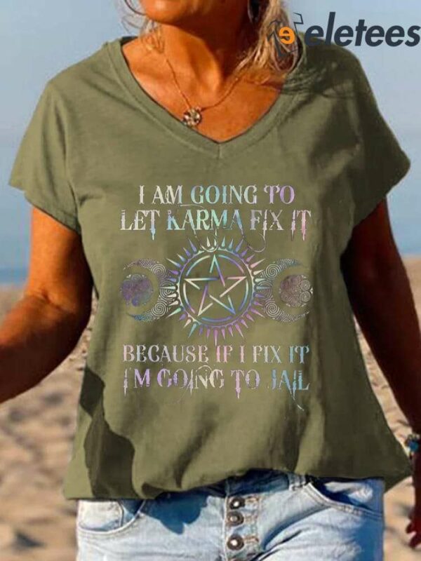 I Am Going To Let Karma Fix It Printed V-neck Women’s Shirt